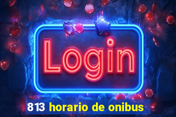 813 horario de onibus